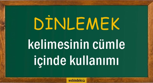 Dinlemek İle İlgili Cümleler, Kısa Cümle İçinde Kullanımı