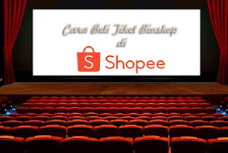 Cara Beli pesan bayar tukat cetak Tiket Bioskop di Shopee Promo Tiket Gratis