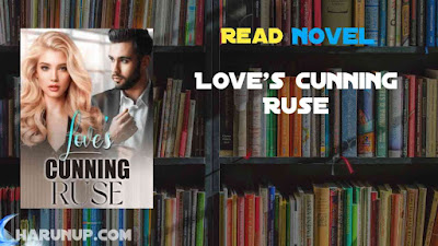 Read Love’s Cunning Ruse Novel Full Episode