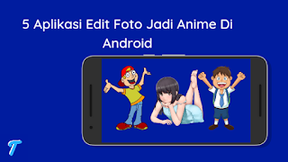 5 Aplikasi Edit Foto Jadi Anime Di Android