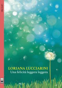 https://www.amazon.it/Una-felicit%C3%A0-leggera-Loriana-Lucciarini-ebook/dp/B074HV73CM/ref=sr_1_1?s=digital-text&ie=UTF8&qid=1504112683&sr=1-1