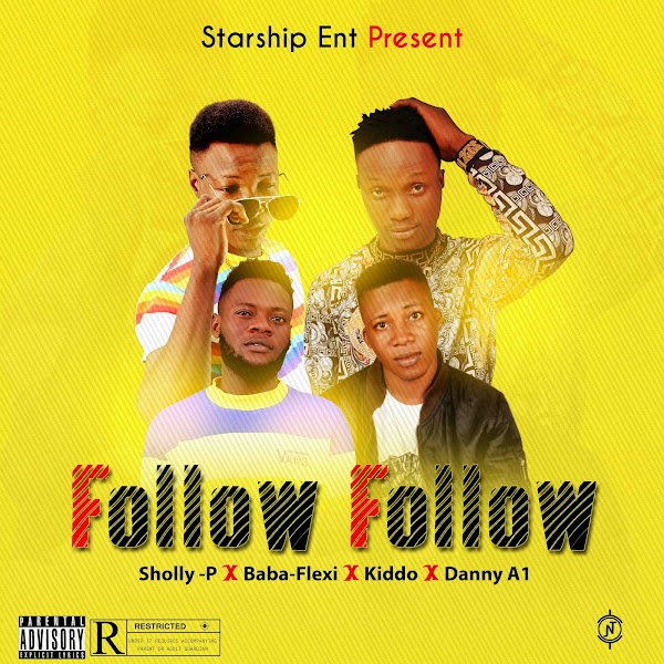 [MUSIC] Sholly-p X Baba-Flexi X Kiddo & Danny A1 - Follow-Follow