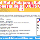 Soal Mata Pelajaran Bahasa Indonesia Kelas 3 Uts Ganjil Sd