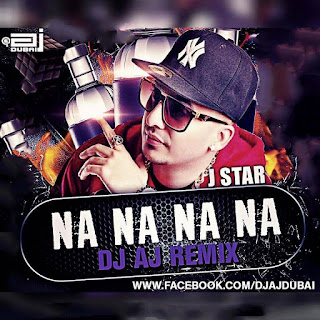 J-STAR - NA NA NA (DJ AJ DUBAI REMIX) [www.indiandjremix.in]