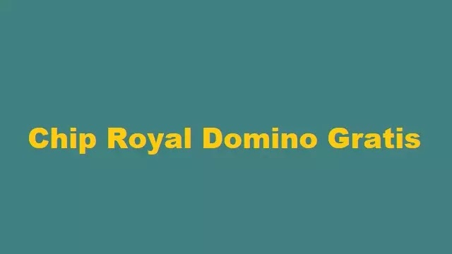 chip gratis royal domino hari ini