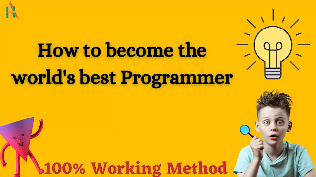 how to become the world best Programmer