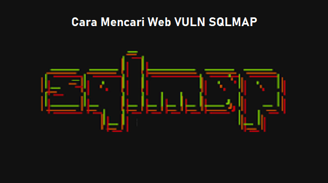 Cara Mencari Web VULN SQLMAP