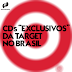 CDs "exclusivos" da Target no Brasil