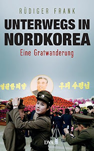 Unterwegs in Nordkorea: Eine Gratwanderung