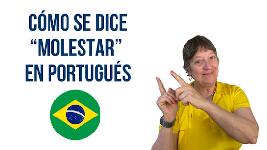 CÓMO SE DICE "MOLESTAR" EN PORTUGUÉS
