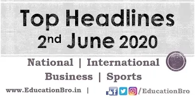 Top Headlines 2nd June 2020: EducationBro