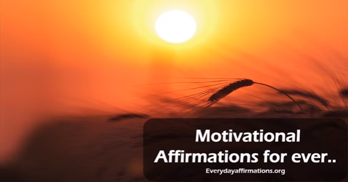 Motivational Affirmations for ever - Video  Everyday 