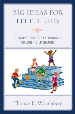 Big Ideas for Little Kids: Teaching Philosophy through Children's Literature by Thomas E. Wartenberg
