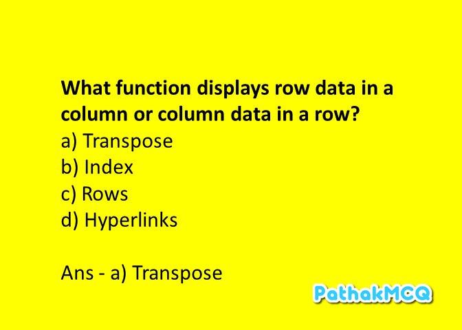 What function displays row data in a column or column data in a row?