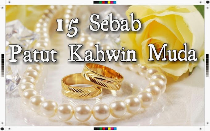 15 Sebab Perlu Kahwin Muda!