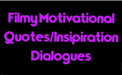 Filmy Motivational Quotes/Insipiration Dialogues