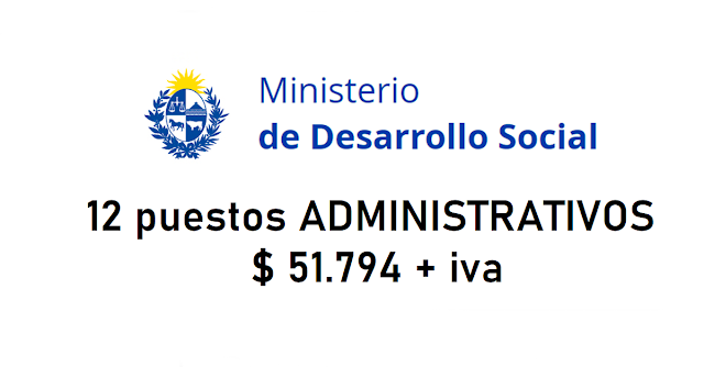 12 puestos ADMINISTRATIVOS $51.794 + iva - Ministerio de Desarrollo Social - Instituto Nacional de Alimentación - Varias Localidades