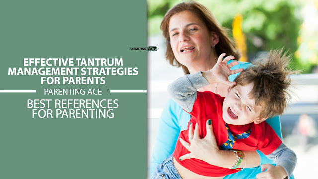 Effective Tantrum Management Strategies for Parents