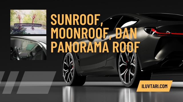 Perbedaan Sunroof, Moonroof, dan Panorama Roof di Mobil