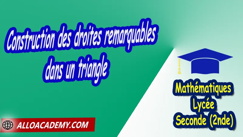 Construction des droites remarquables dans un triangle - Mathématiques Seconde (2nde) PDF Vecteurs et repérage dans le plan Géométrie du plan théorème de Pythagore théorème de Thalès Droites remarquables dans un triangle translation relation de Chasles repérage d'un point dans le plan coordonnées Cours de Vecteurs et repérage dans le plan de Seconde 2nde Lycée Résumé cours de Vecteurs et repérage dans le plan de Seconde 2nde Lycée Exercices corrigés de Vecteurs et repérage dans le plan de Seconde 2nde Lycée Série d'exercices corrigés de Vecteurs et repérage dans le plan de Seconde 2nde Lycée Contrôle corrigé de Vecteurs et repérage dans le plan de Seconde 2nde Lycée Travaux dirigés td de Vecteurs et repérage dans le plan de Seconde 2nde Lycée Mathématiques Lycée Seconde (2nde) Maths Programme France Mathématiques (niveau lycée) Mathématiques Classe de seconde Tout le programme de Mathématiques de seconde France Mathématiques 2nde Fiches de cours exercices et programme de mathématiques en seconde Le programme de maths en seconde Les maths au lycée avec de nombreux cours et exercices corrigés pour les élèves de seconde 2de maths seconde exercices corrigés pdf toutes les formules de maths seconde pdf programme enseignement français secondaire Le programme de français au secondaire