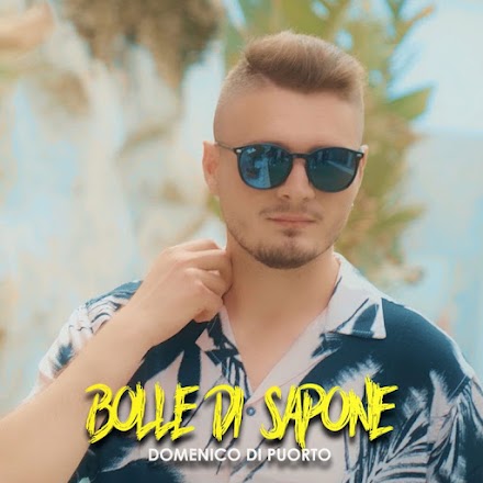 “Bolle di sapone" è il nuovo video di Domenico Di Puorto