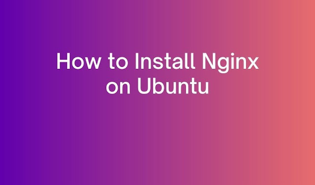 How to Install Nginx on Ubuntu
