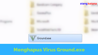 Cara Menghapus Virus Ground.exe Terbaru WORK