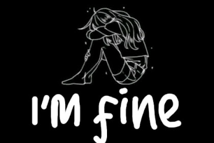 Cerebung "I'M FINE" (Cerita Bersambung Sesi 1)