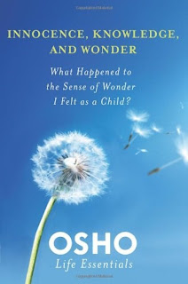  LIFE ESSENTIALS : INNOCENCE, KNOWLEDGE, AND WONDER : WHAT HAPPENED TO THE SENSE OF WONDER I FELT AS A CHILD