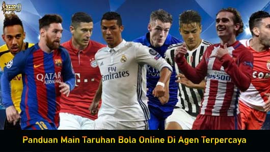 Panduan Main Taruhan Bola Online Di Agen Terpercaya