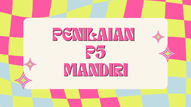 FORM PENILAIAN P5 (MANDIRI) KELAS X