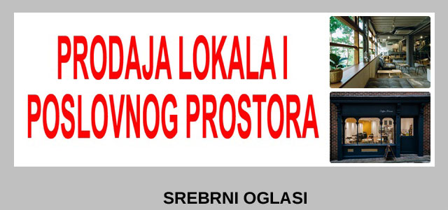 1d - PRODAJA LOKALA I POSLOVNOG PROSTORA SREBRNI OGLASI