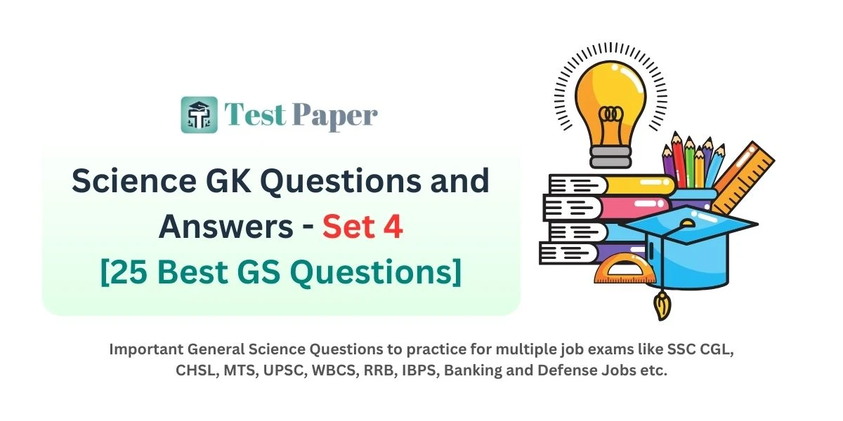 Science GK Questions and Answers - Set 4: 25 Important GS Questions