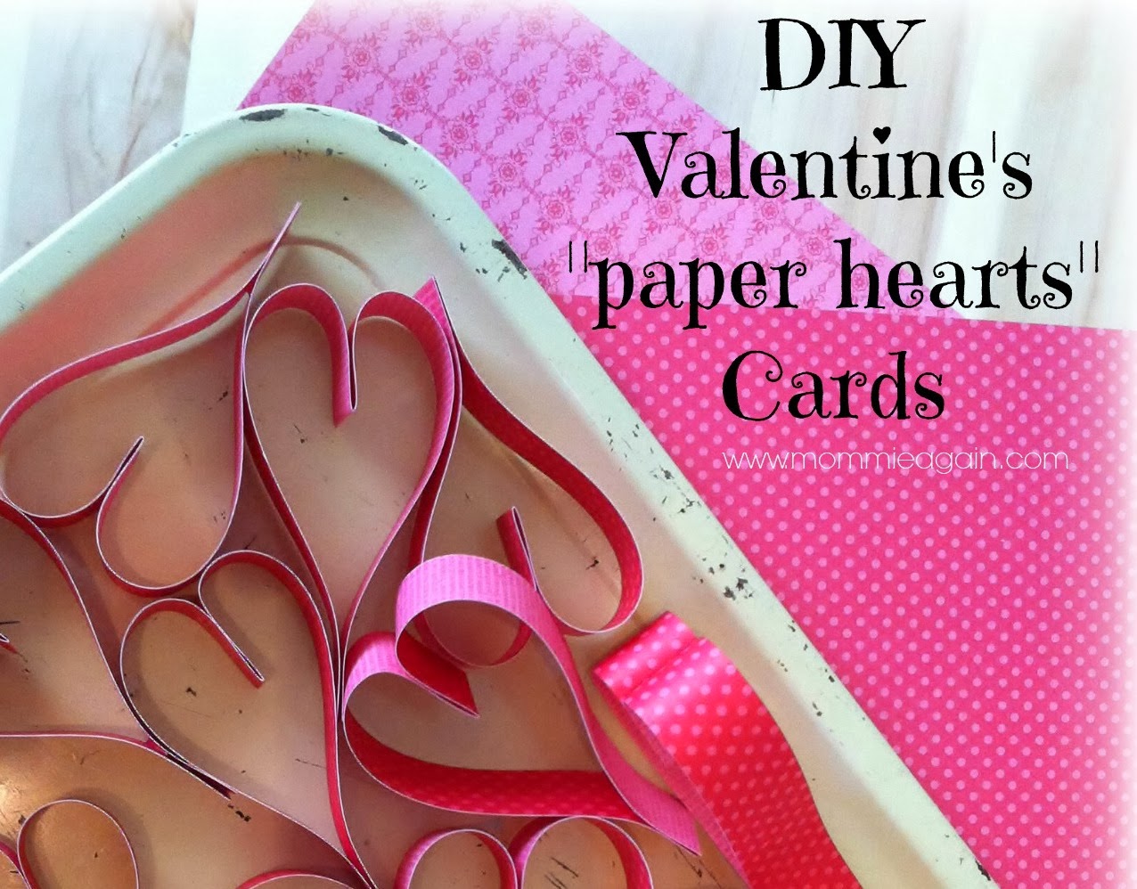 http://www.mommieagain.com/2014/01/paper-hearts-valentines-cards-you ...