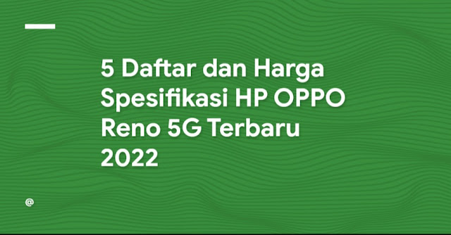 5 Daftar dan Harga Spesifikasi HP OPPO Reno 5G Terbaru 2022