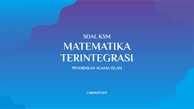 Soal KSM Online Matematika Terintegrasi PAI untuk MTs Tahun 2021