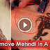 How Remove Mehndi In A Minutes