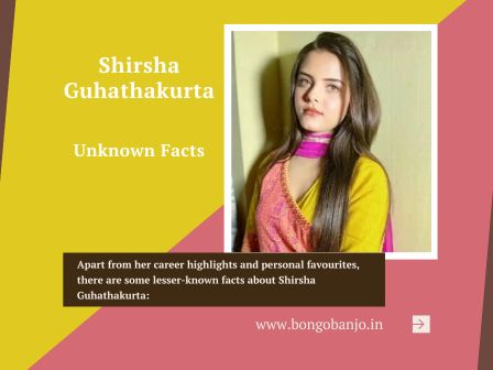 Shirsha Guhathakurta Unknown Facts