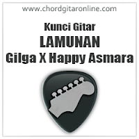 Chord Lamunan Gilga Sahid X Happy Asmara Kunci Gitar