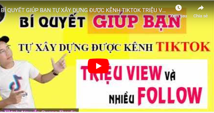 Bí quyết giúp bạn xây dựng được kênh Tiktok triệu view - nhiều follow