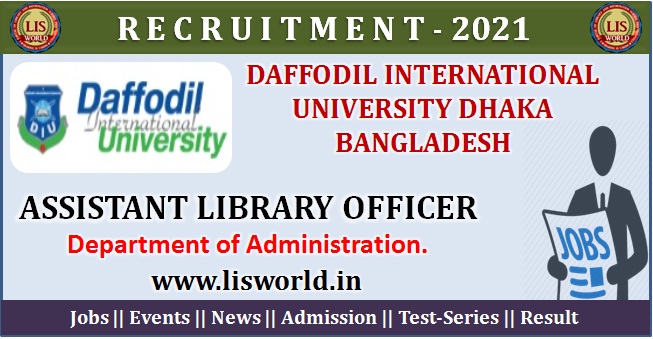 Recruitment for Assistant Library Officer at Daffodil International University, Dhaka, Bangladesh, Last Date: 25/05/2021