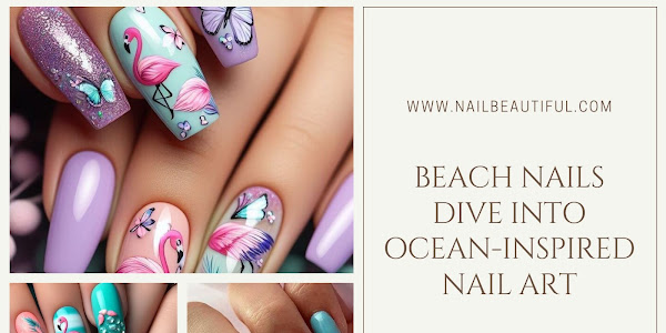 100 Beach Nails Dive into Ocean-Inspired Nail Art