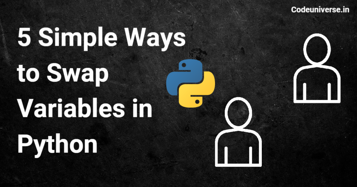 5 Simple Ways to Swap Variables in Python