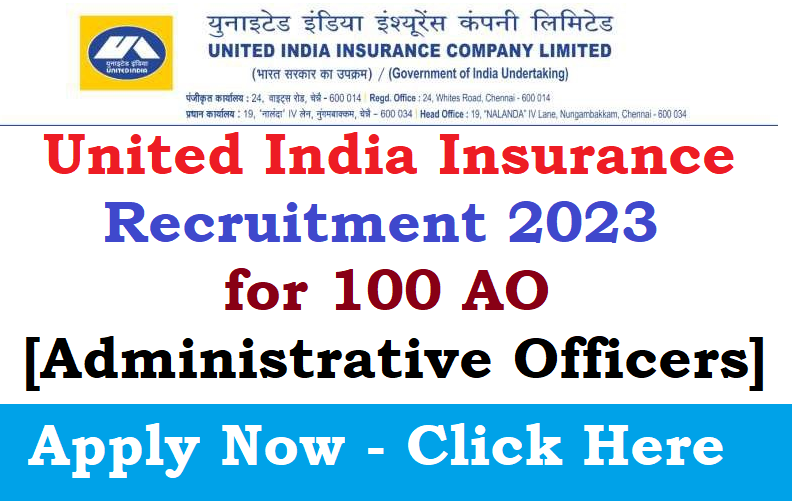 United India Insurance Recruitment 2023 for 100 AO Posts APPLY Now Direct Link and Full Details