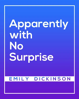 Apparently-with-No-Surprise-Theme-Emily-Dickinson-Poem-TrueBlueGuide