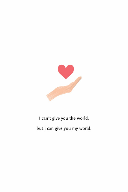 I can't give you the world,but I can give you my world.