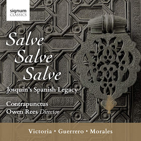 Salve, Salve, Salve: Josquin's Spanish legacy - Morales, Guerrero, Victoria, Josquin Desprez; Contrapunctus, Owen Rees; Signum Classics