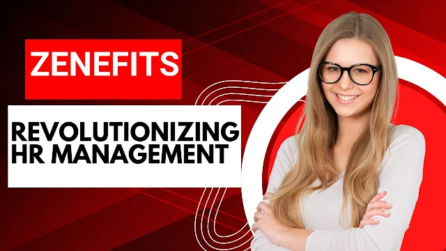 Revolutionizing HR Management: How Zenefits is Transforming the Way Businesses Approach HR