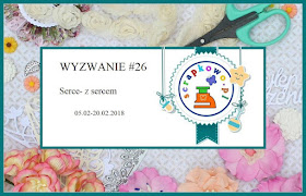 http://infoscrapkowo.blogspot.com/2018/02/wyzwanie-26-serce-z-sercem.html