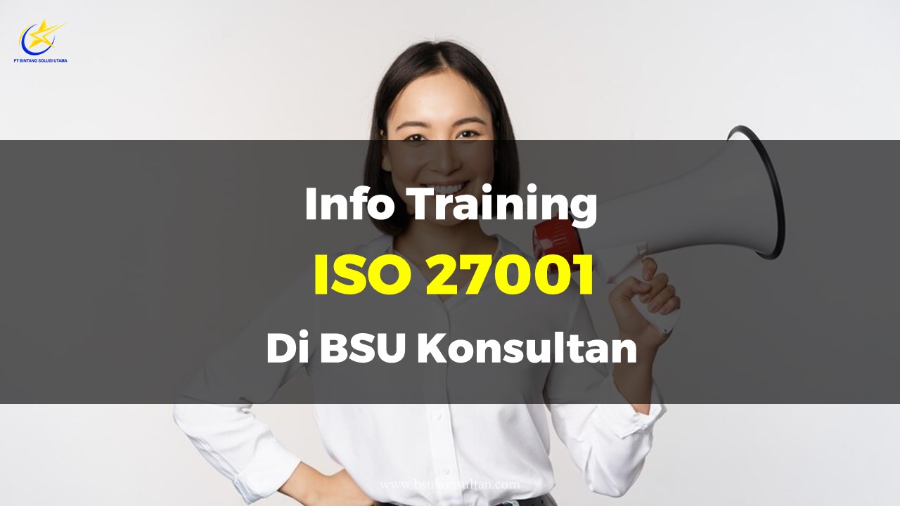 Info Training Iso 27001 Di BSU Konsultan